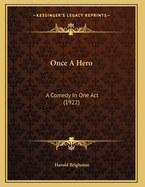 Once a Hero: A Comedy in One Act (1922)