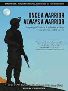 Once a Warrior, Always a Warrior: Navigating the Transition from Combat to Home: Including Combat Stress, PTSD, and mTBI