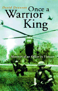 Once A Warrior King: Memories of an Officer in Vietnam