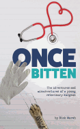 Once Bitten: The Adventures and Misadventures of a Young Veterinary Surgeon