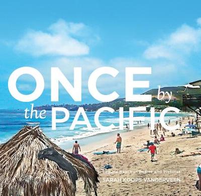 Once by the Pacific: Laguna Beach in Poems and Pictures - Vanderveen, Sarah Koops