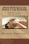 Once Epistolas de Pablo a Las Iglesias: Explicadas Verso Por Verso Con Revelacion