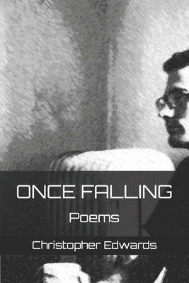 Once Falling: Poems - Edwards, Christopher