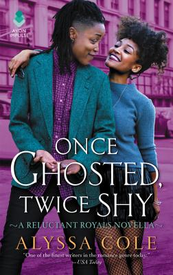 Once Ghosted, Twice Shy: A Reluctant Royals Novella - Cole, Alyssa