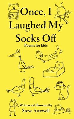 Once, I Laughed My Socks Off - Poems for kids - Attewell, Steve