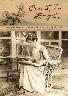 Once I Too Had Wings: The Journals of Emma Bell Miles, 1908-1918 - Miles, Emma Bell