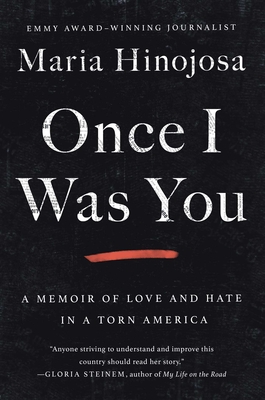 Once I Was You: A Memoir of Love and Hate in a Torn America - Hinojosa, Maria