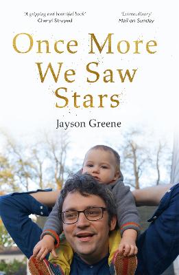Once More We Saw Stars: A Memoir of Life and Love After Unimaginable Loss - Greene, Jayson