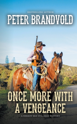 Once More With a Vengeance (A Sheriff Ben Stillman Western) - Brandvold, Peter