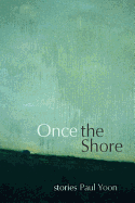 Once the Shore: Stories