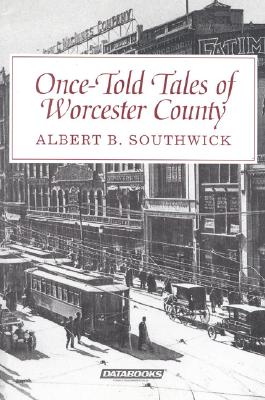 Once-Told Tales of Worcester County - Southwick, Albert B