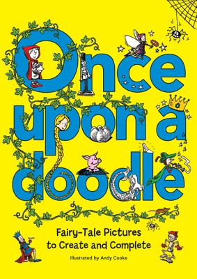 Once Upon a Doodle: Fairy-Tale Pictures to Create and Complete - Cohen, Hannah (Editor)