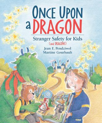 Once Upon a Dragon: Stranger Safety for Kids (and Dragons) - Pendziwol, Jean E