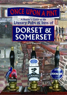 Once Upon A Pint: A Reader's Guide to the Literary Pubs & Inns of Dorset & Somerset - Townsend, Terry