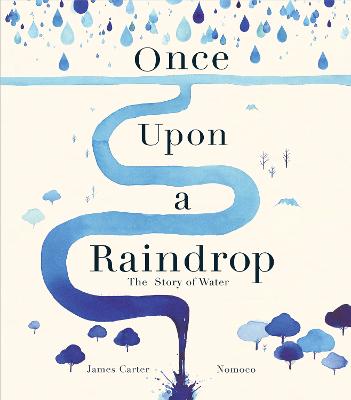 Once Upon a Raindrop: The Story of Water - Carter, James