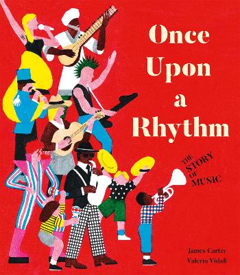 Once Upon a Rhythm: The story of music - Carter, James, and Vidali, Valerio (Artist)