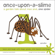 Once-Upon-a-Slime, a Garden Tale About Max and - One Spider - Bouch, Howard