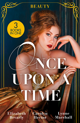 Once Upon A Time: Beauty: A Beauty for the Billionaire (Accidental Heirs) / the Beauty and the CEO / His Pregnant Sleeping Beauty - Bevarly, Elizabeth, and Hector, Carolyn, and Marshall, Lynne