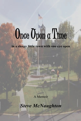 Once Upon a Time: in a sleepy little town with one eye open - McNaughton, Steve