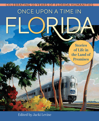 Once Upon a Time in Florida: Stories of Life in the Land of Promises - Levine, Jacki (Editor)