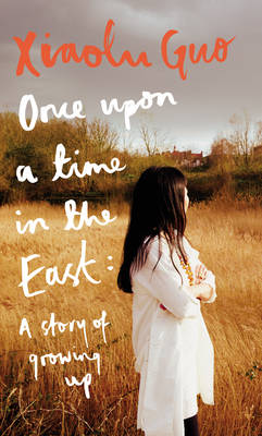 Once Upon A Time in the East: A Story of Growing up - Guo, Xiaolu