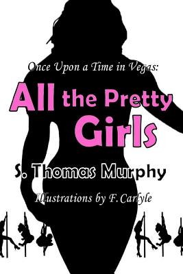 Once Upon a Time in Vegas: All the Pretty Girls - Murphy, S Thomas