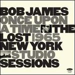 Once Upon a Time: The Lost 1965 New York Studio Sessions