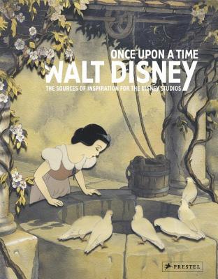 Once Upon a Time--Walt Disney: The Sources of Inspiration for the Disney Studios - Girveau, Bruno