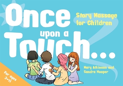 Once Upon a Touch...: Story Massage for Children - Atkinson, Mary, and Hooper, Sandra