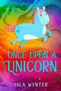 Once Upon a Unicorn: An illustrated children's book