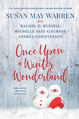 Once Upon a Winter Wonderland: A Deep Haven Christmas Anthology - Warren, Susan May, and Russell, Rachel D, and Aleckson, Michelle Sass