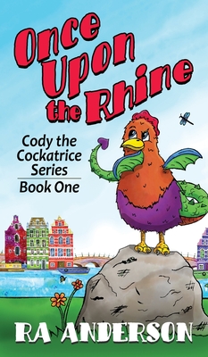 Once Upon the Rhine: Cody the Cockatrice Series Book One - Anderson, Ra