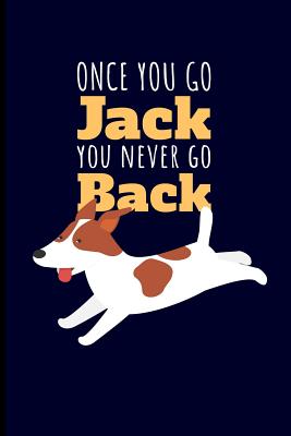 Once You Go Jack You Never Go Back: Jack Russell Terrier Journal - Emelia, Eve