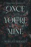 Once You're Mine: The viral dark stalker romance everyone is talking about!