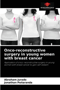 Onco-reconstructive surgery in young women with breast cancer