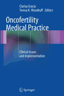 Oncofertility Medical Practice: Clinical Issues and Implementation - Gracia, Clarisa (Editor), and Woodruff, Teresa K (Editor)