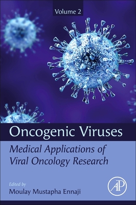 Oncogenic Viruses Volume 2: Medical Applications of Viral Oncology Research - Ennaji, Moulay Mustapha (Editor)