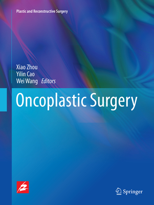 Oncoplastic surgery - Zhou, Xiao (Editor), and Cao, Yilin (Editor), and Wang, Wei (Editor)