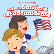Ondeo La Bandera Estadounidense / I Wave the American Flag