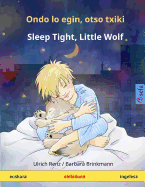 Ondo lo egin, otso txiki - Sleep Tight, Little Wolf. Haurren liburu elebiduna (euskara - ingelesa)