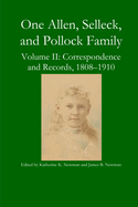 One Allen, Selleck, and Pollock Family, Volume II: Correspondence and Records, 1808-1910
