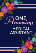 One Amazing Medical Assistant: Blue & Pink Floral, Lightly Lined, Perfect for Notes, Journaling, Mother's Day and Birthdays (Medical Assistant Journal)