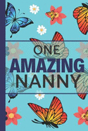 One Amazing Nanny: Butterfly and Flower Notebook: Lightly Lined, Perfect for Notes, Journaling, Mother's Day and Birthdays (Nan Gifts)