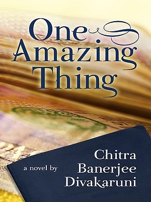 One Amazing Thing - Divakaruni, Chitra Banerjee
