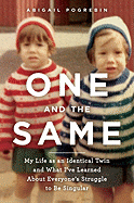 One and the Same: My Life as an Identical Twin and What I've Learned about Everyone's Struggle to Be Singular