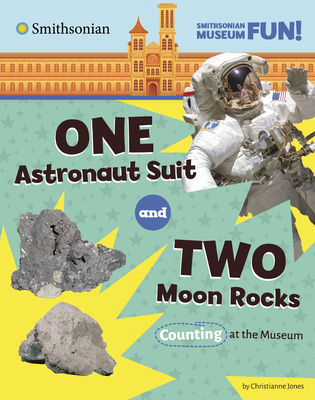 One Astronaut Suit and Two Moon Rocks: Counting at the Museum - Jones, Christianne