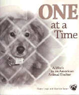 One at a Time: A Week in an American Animal Shelter - Leigh, Diane, and Geyer, Marilee