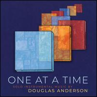 One at a Time: Solo Instrumental Music by Douglas Anderson - Debbie Schmidt (french horn); Gary Dranch (clarinet); Ina Litera (viola); Jill Collura (bassoon); Jin-Ok Lee (piano);...