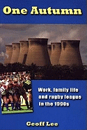One Autumn: Work, Family Life and Rugby League in the 1990s