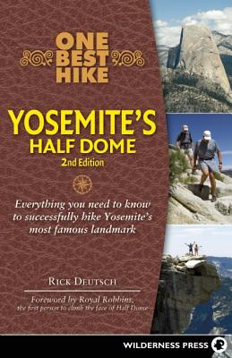 One Best Hike: Yosemite's Half Dome: Yosemite's Half Dome - Deutsch, Rick